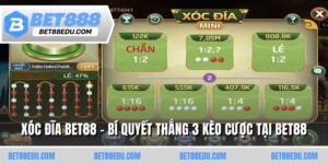Xóc Đĩa BET88 - Bí Quyết Thắng 3 Kèo Cược Tại BET88
