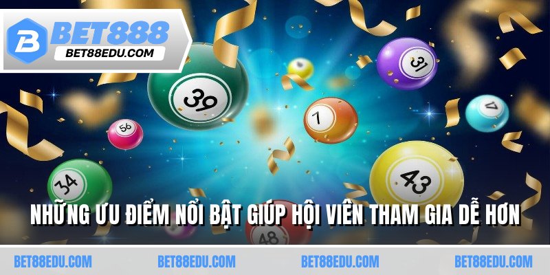 Những ưu điểm nổi bật giúp hội viên tham gia dễ hơn