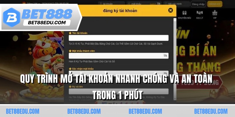 Quy trình mở tài khoản nhanh chóng và an toàn trong 1 phút