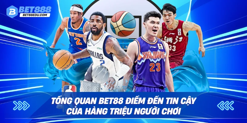 Tổng quan BET88 điểm đến tin cậy của hàng triệu người chơi